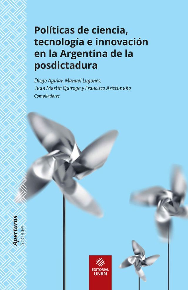  Pol&iacute;ticas de ciencia, tecnolog&iacute;a e innovaci&oacute;n en la Argentina de la posdictadura(Kobo/電子書)