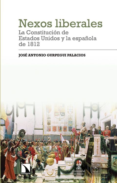 Nexos liberales: la Constituci&oacute;n de Estados Unidos y la espa&ntilde;ola de 1812(Kobo/電子書)