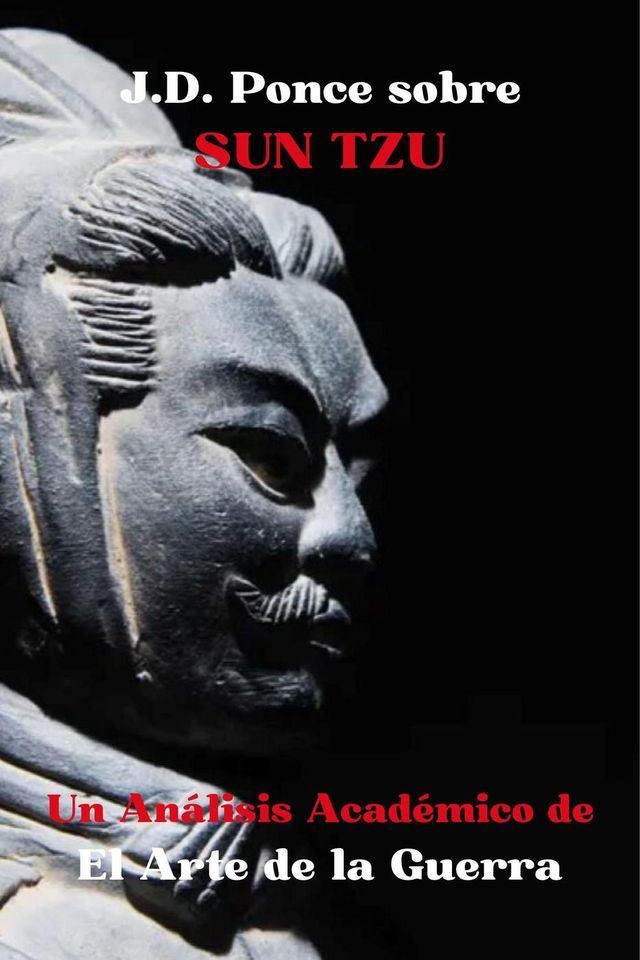  J.D. Ponce sobre Sun Tzu: Un Análisis Académico de El Arte de la Guerra(Kobo/電子書)