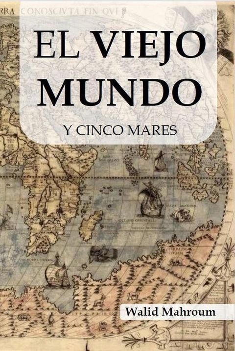 El Viejo Mundo Y Cinco Mares(Kobo/電子書)