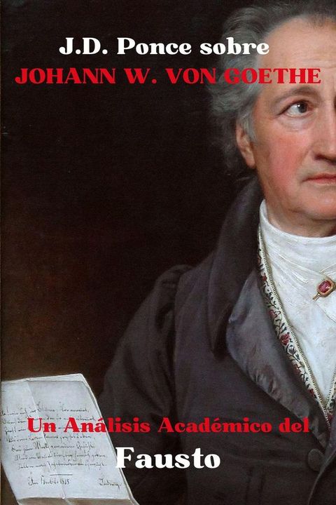 J.D. Ponce sobre Johann W. Von Goethe: Un An&aacute;lisis Acad&eacute;mico de Fausto(Kobo/電子書)