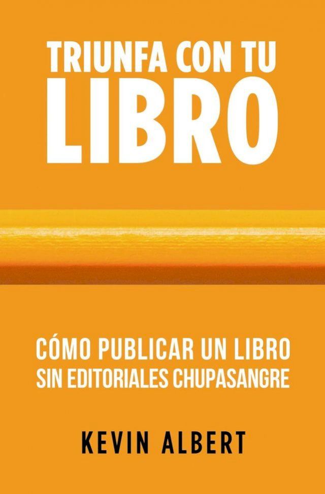  C&oacute;mo publicar un libro sin editoriales chupasangre: Gu&iacute;a de 7 pasos para autopublicar en Amazon(Kobo/電子書)