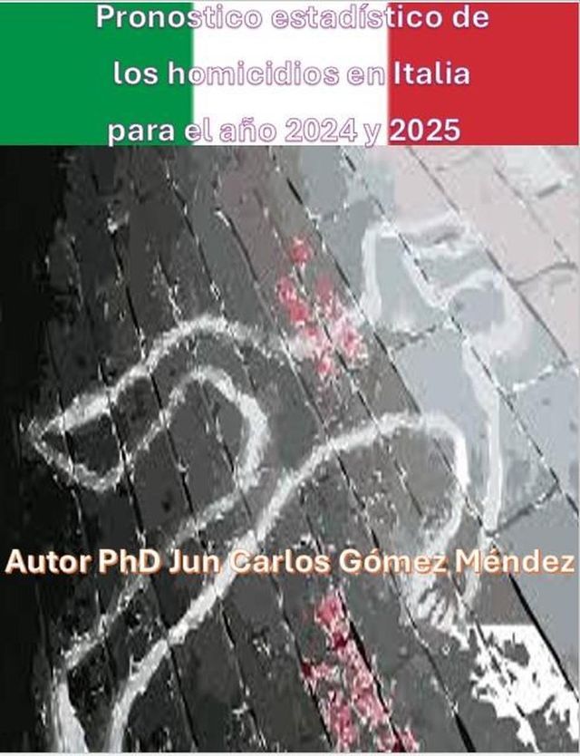  Pronostico estadístico de los homicidios en Italia para el año 2024 y 2025.(Kobo/電子書)