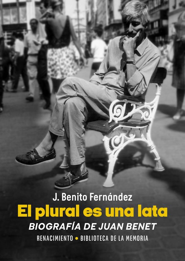  El plural es una lata. Biografía de Juan Benet(Kobo/電子書)