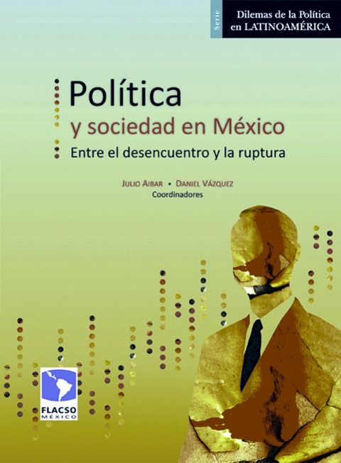 Política y sociedad en México. Entre el desencuentro y la ruptura(Kobo/電子書)