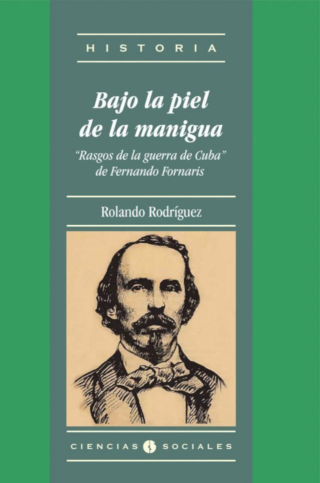  Bajo la piel de la manigua. "Rasgos de la guerra de Cuba" de Fernando Fornaris(Kobo/電子書)