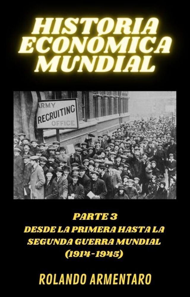  Historia Económica Mundial Parte 3 Desde la Primera Hasta la Segunda Guerra Mundial (1914-1945)(Kobo/電子書)