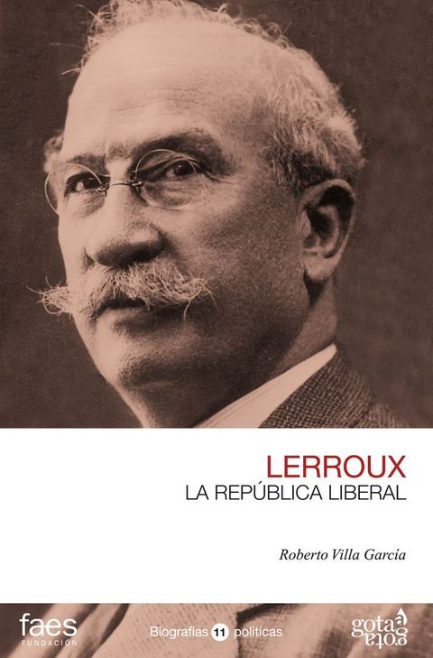 Alejandro Lerroux. La Rep&uacute;blica liberal(Kobo/電子書)