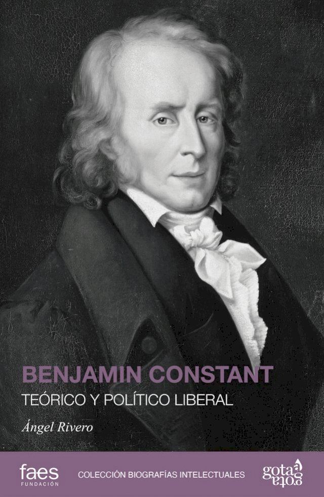  Benjamin Constant. Te&oacute;rico y pol&iacute;tico liberal(Kobo/電子書)