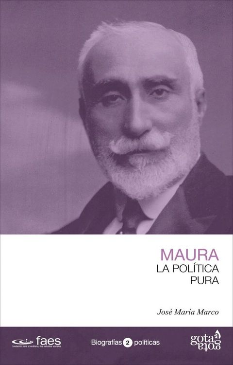 Antonio Maura. La pol&iacute;tica pura(Kobo/電子書)