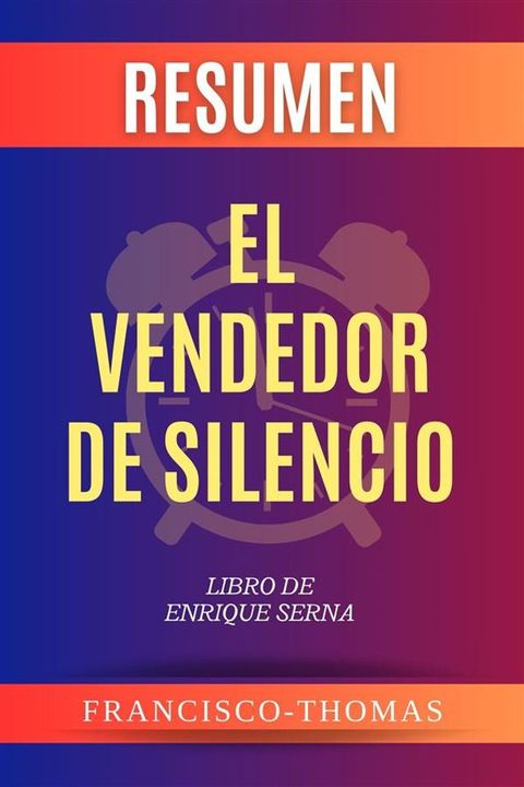 Resumen de El Vendedor De Silencio Libro de Enrique Serna(Kobo/電子書)