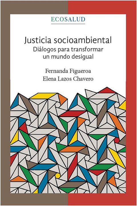 Justicia socioambiental. Diálogos para transformar un mundo desigual. Ecosalud.4(Kobo/電子書)