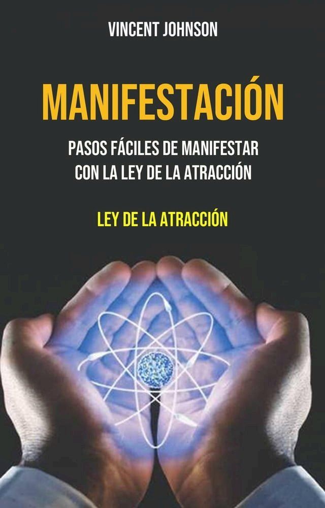  Manifestación: Pasos Fáciles De Manifestar Con La Ley De La Atracción(Kobo/電子書)