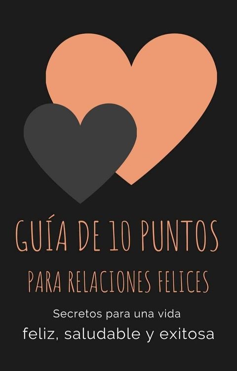 Gu&iacute;a de 10 puntos para las relaciones felices(Kobo/電子書)