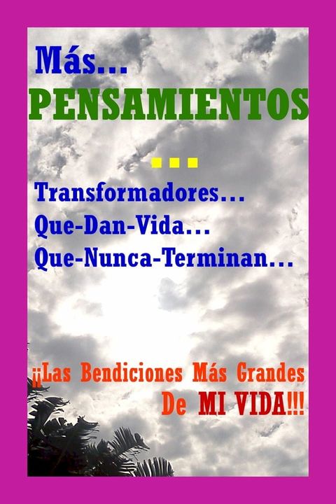 Más… PENSAMIENTOS… Transformadores… Que-Dan-Vida… Que-Nunca-Terminan…(Kobo/電子書)