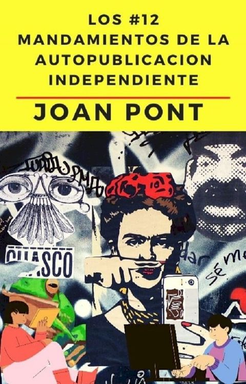 Los 12 Mandamientos de la Autopublicación Independiente.(Kobo/電子書)