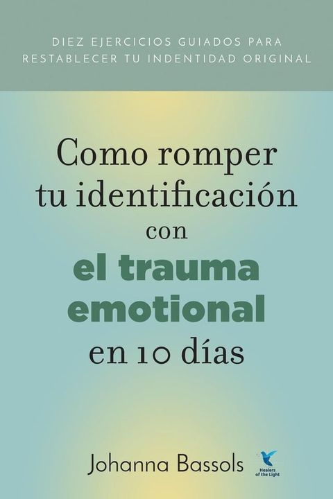 Como Romper Tu Identificacion con el Trauma Emocional en 10 Dias(Kobo/電子書)