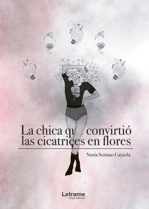 La chica que convirti&oacute; las cicatrices en flores(Kobo/電子書)