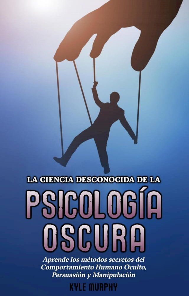  La Ciencia Desconocida de la Psicología Oscura:(Kobo/電子書)