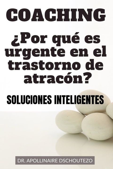 COACHING, &iquest;Por que es urgente en el trastorno de atrac&oacute;n?(Kobo/電子書)