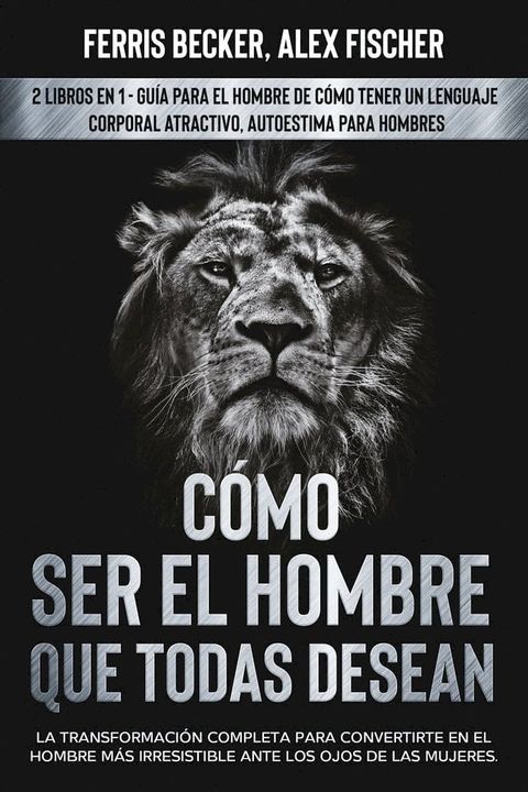 C&oacute;mo ser el Hombre que Todas Desean(Kobo/電子書)