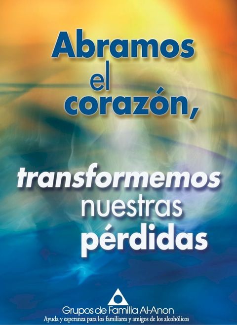 Abramos el coraz&oacute;n, transformemos nuestras p&eacute;rdidas(Kobo/電子書)