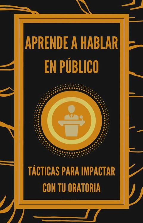 Aprende a Hablar en P&uacute;blico(Kobo/電子書)