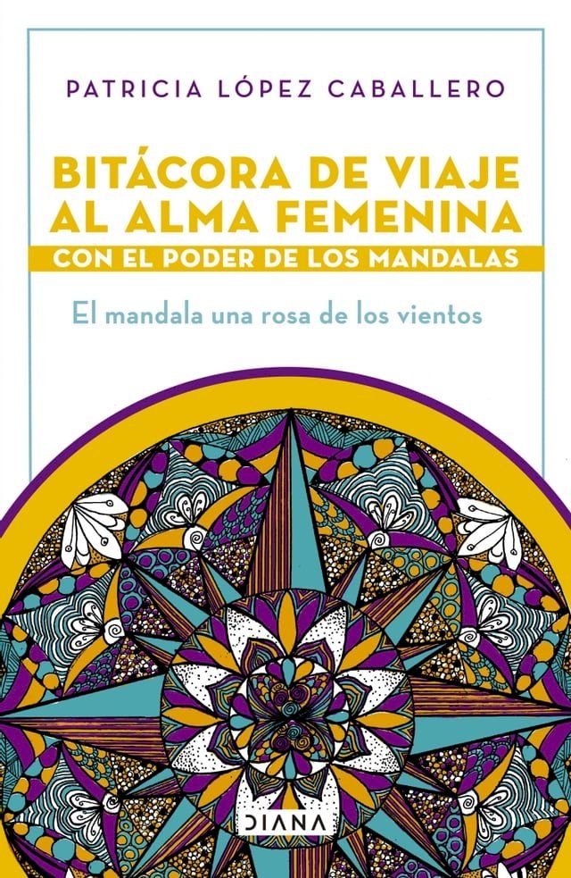  Bitácora de viaje al alma femenina con el poder de los mandalas(Kobo/電子書)