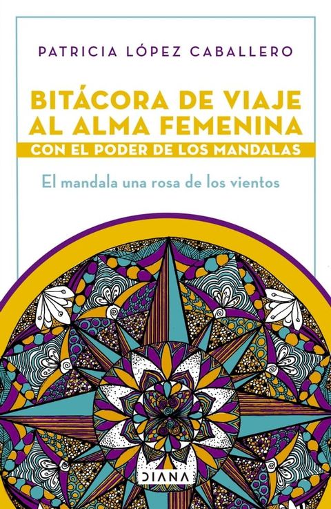 Bit&aacute;cora de viaje al alma femenina con el poder de los mandalas(Kobo/電子書)