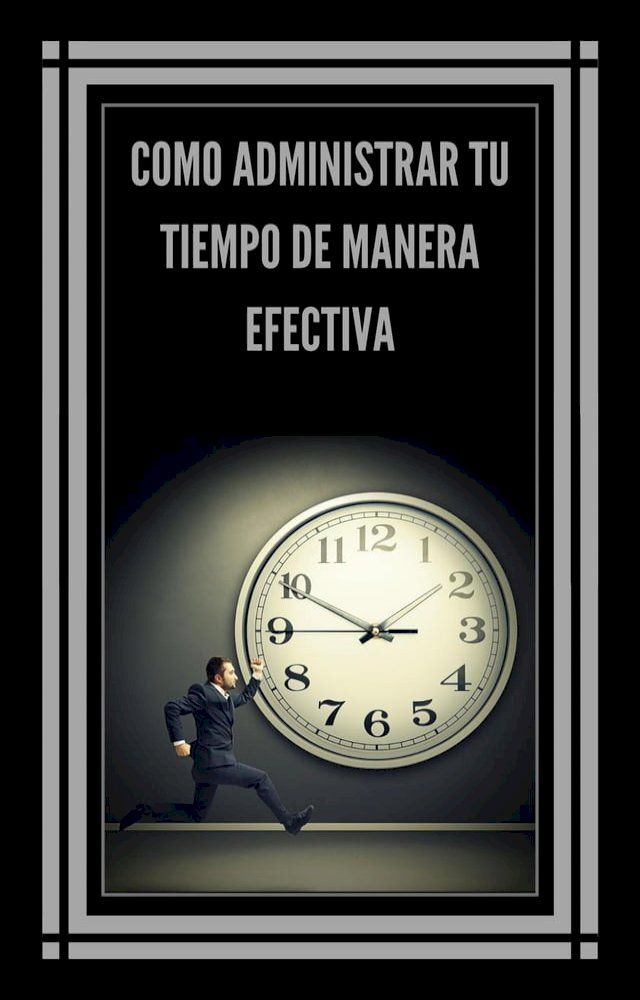  Como Administrar tu Tiempo de Manera Efectiva!(Kobo/電子書)