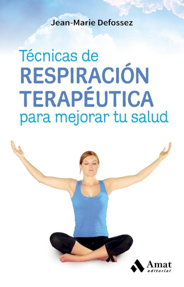  T&eacute;cnicas de respiraci&oacute;n terap&eacute;utica para mejorar tu salud. Ebook.(Kobo/電子書)