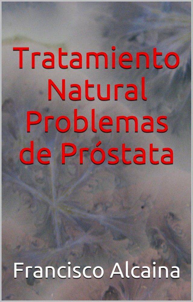  Tratamiento Natural Problemas de Próstata(Kobo/電子書)