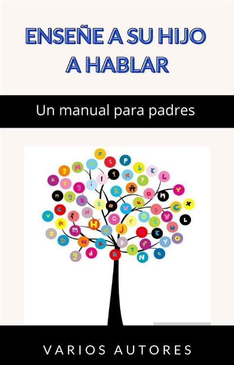 Enseñe a su hijo a hablar - Un manual para padres (traducido)(Kobo/電子書)