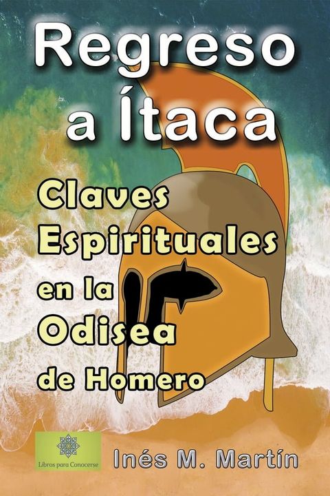 Regreso a &Iacute;taca. Claves Espirituales en la Odisea de Homero(Kobo/電子書)