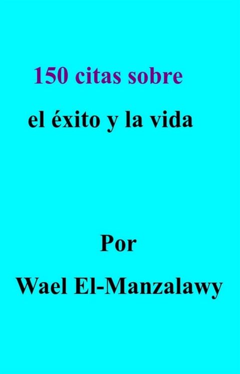 150 Citas Sobre El &Eacute;xito Y La Vida(Kobo/電子書)