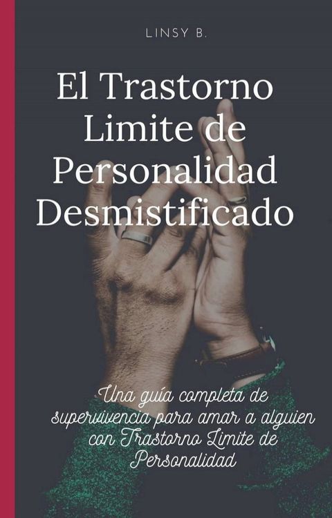 El Trastorno Limite de Personalidad Desmistificado(Kobo/電子書)