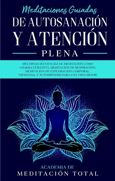 Meditaciones Guiadas de Autosanaci&oacute;n y Atenci&oacute;n Plena:(Kobo/電子書)