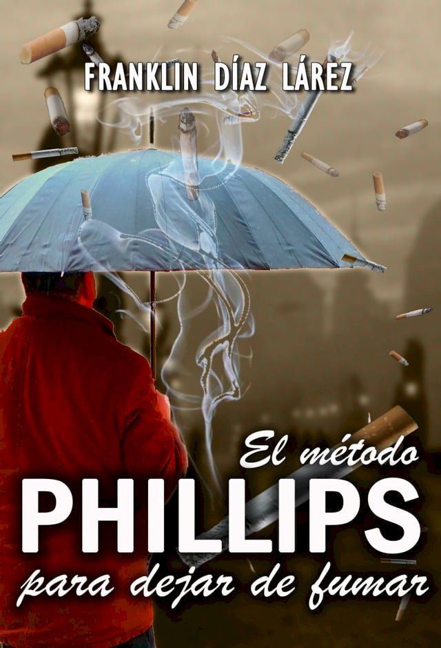  El m&eacute;todo PHILLIPS para dejar de fumar(Kobo/電子書)