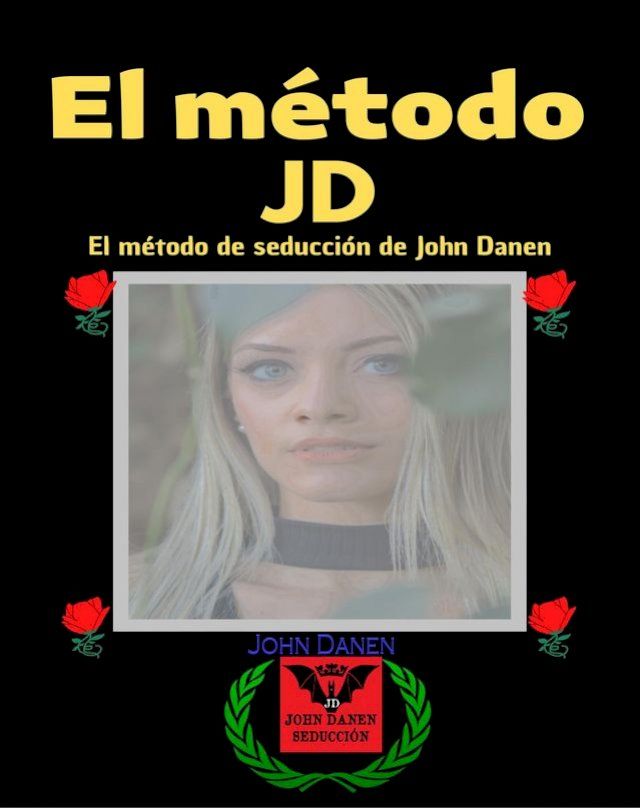  El m&eacute;todo JD. El m&eacute;todo de seducci&oacute;n de John Danen(Kobo/電子書)