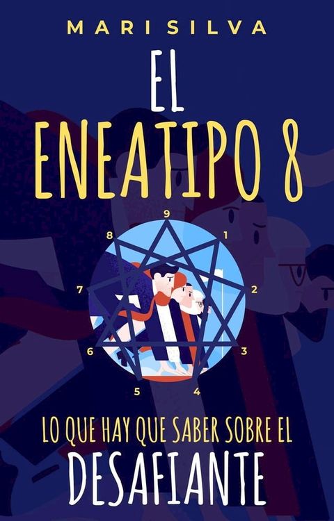 El Eneatipo 8: Lo que hay que saber sobre el desafiante(Kobo/電子書)