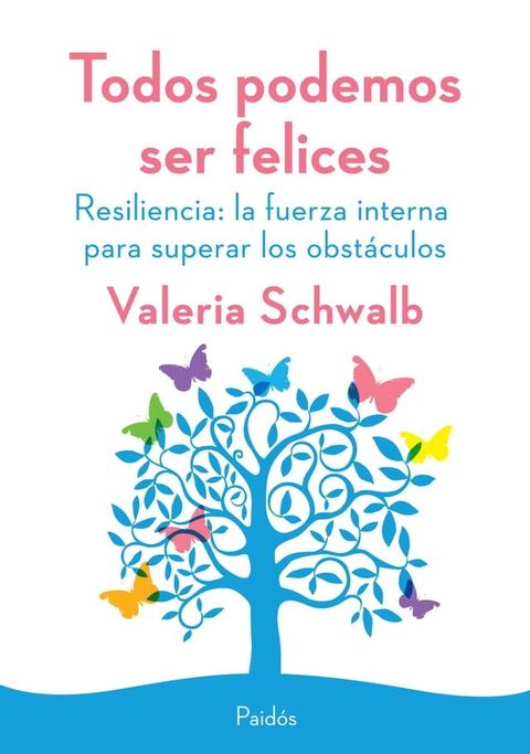 Todos podemos ser felices. Resiliencia: la fuerza interna para superar los obst&aacute;(Kobo/電子書)