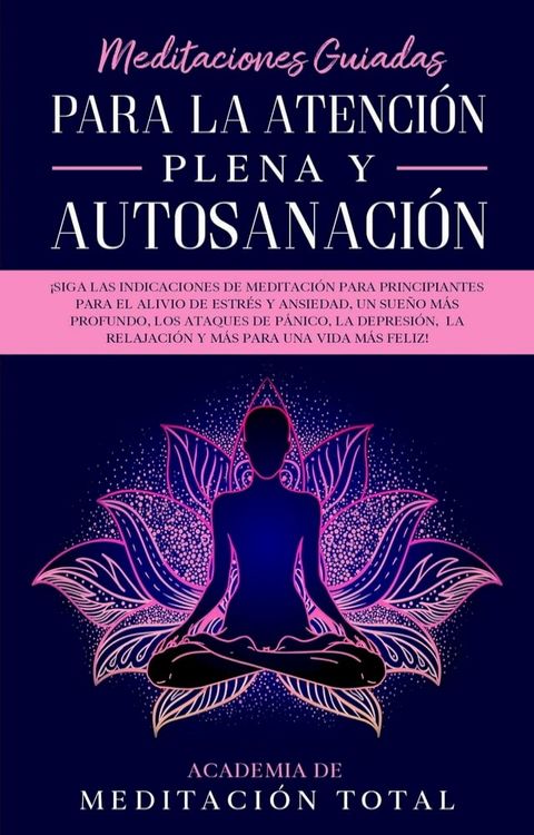 Meditaciones Guiadas Para La Atenci&oacute;n Plena y Autosanaci&oacute;n(Kobo/電子書)