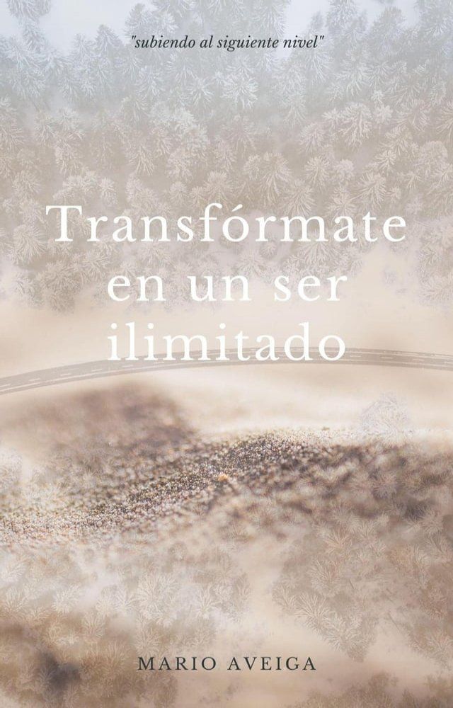  Transf&oacute;rmate en un ser ilimitado(Kobo/電子書)