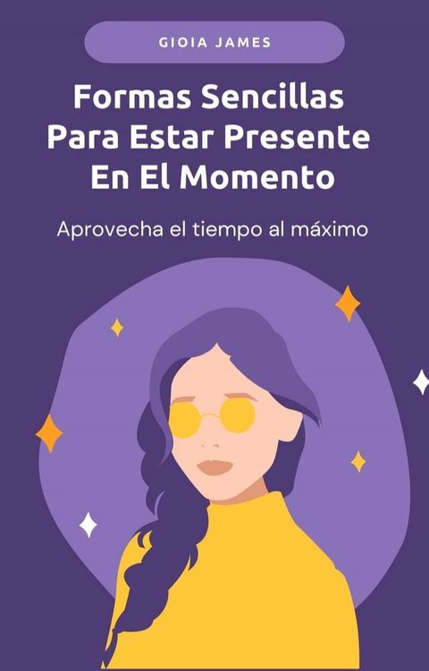 Formas Sencillas Para Estar Presente En El Momento(Kobo/電子書)