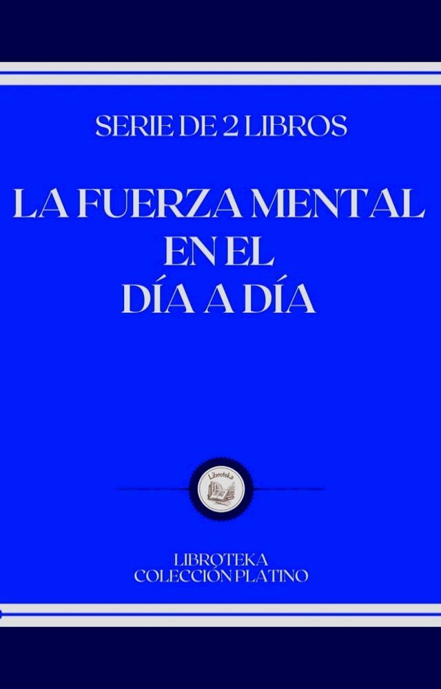  LA FUERZA MENTAL EN EL DÍA A DÍA: serie de 2 libros(Kobo/電子書)