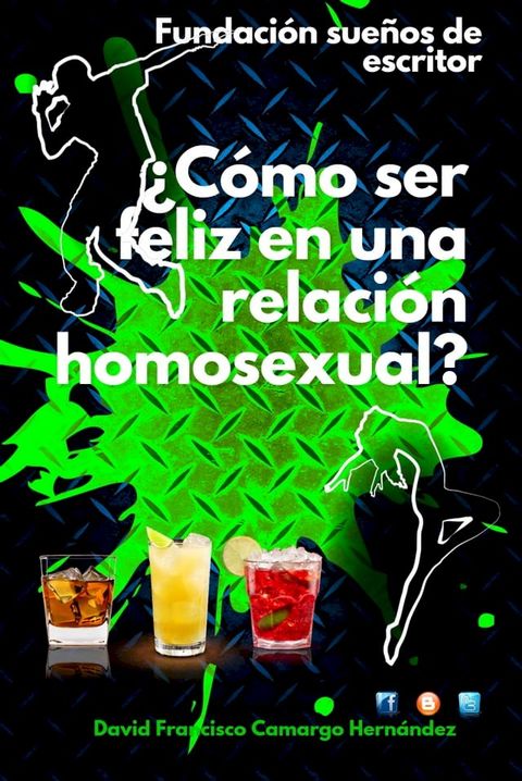 &iquest; C&oacute;mo Ser Feliz En Una Relaci&oacute;n Homosexual?(Kobo/電子書)