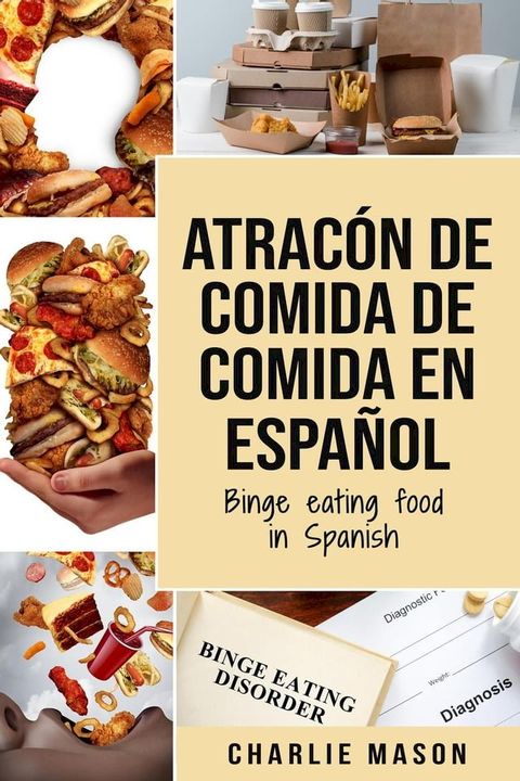 Atracón de comida de Comida En español/Binge eating food in Spanish(Kobo/電子書)