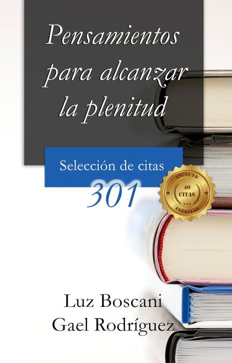 Pensamientos para alcanzar la plenitud. 301 Selecci&oacute;n de citas.(Kobo/電子書)