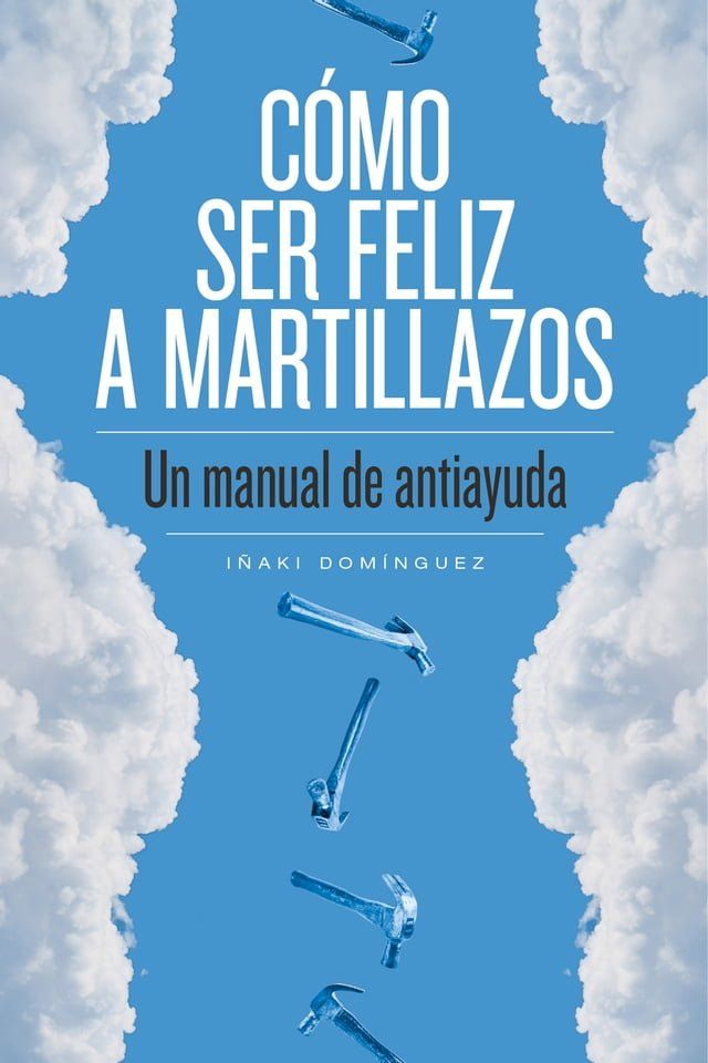  Cómo ser feliz a martillazos(Kobo/電子書)