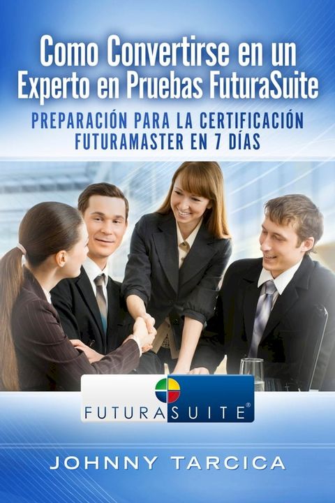 Como Convertirse en un Experto en Pruebas FuturaSuite(Kobo/電子書)